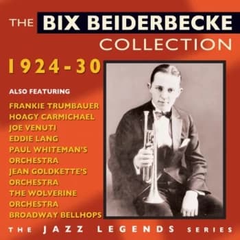 Bix Beiderbecke - The Bix Beiderbecke Collection CD
