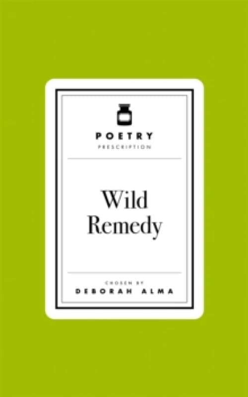 Wild Remedy. Hardback. By Deborah Alma Books