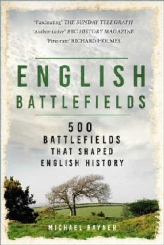English Battlefields : 500 Battlefields That Shaped English History Paperback / softback