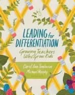 leading for differentiation growing teachers who grow kids