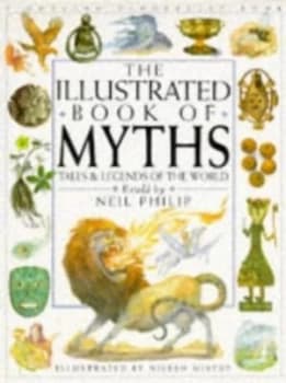 The Illustrated Book of Myths by Neil Philip Hardback