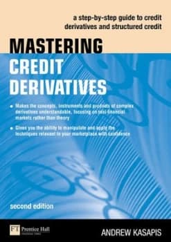 Mastering Credit Derivatives by Andrew Kasapis Paperback