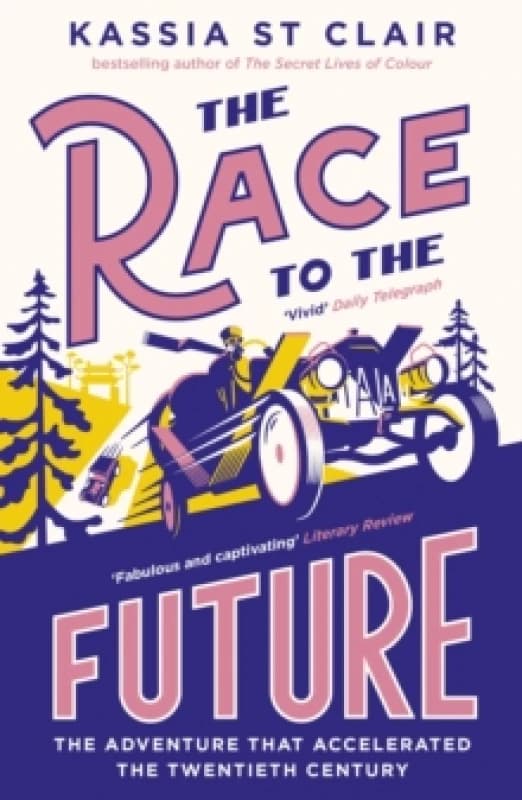 The Race to the Future : The Adventure that Accelerated the Twentieth Century, Radio 4 Book of the Week Paperback / softback