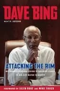 dave bing attacking the rim my journey from nba legend to business leader t