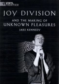 Joy Division and the Making of Unknown Pleasures by Jake Kennedy Hardback