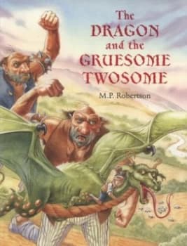 The Dragon and the Gruesome Twosome by M. P. Robertson Hardback