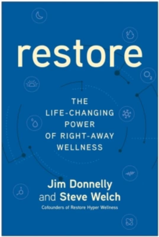 Restore : The Life-Changing Power of Right-Away Wellness Hardback