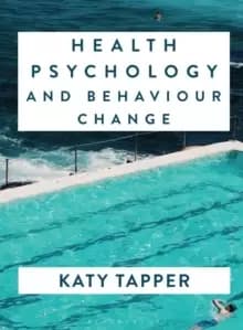 Health Psychology and Behaviour Change : From Science to Practice