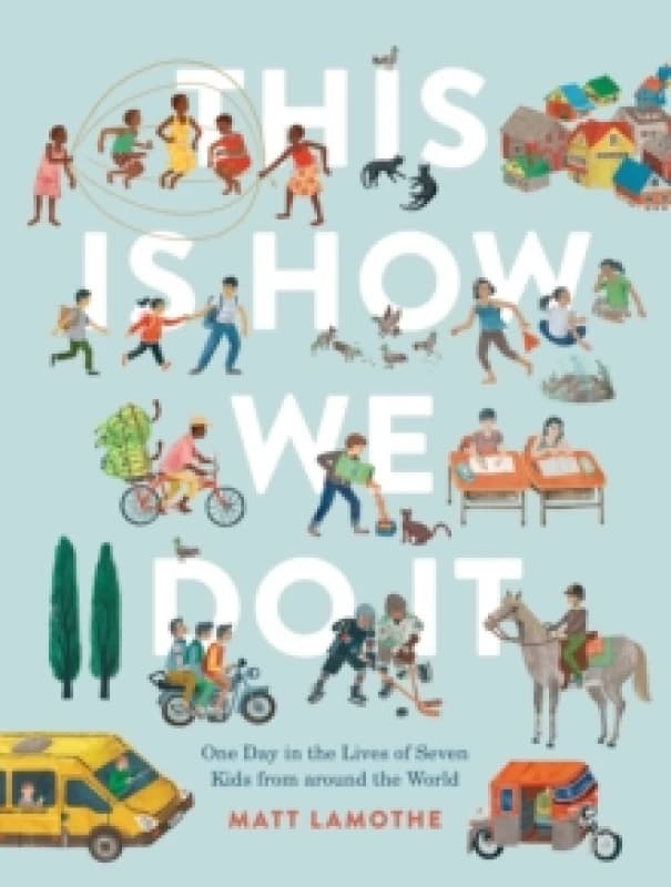 This Is How We Do It : One Day in the Lives of Seven Kids from around the World Paperback / softback
