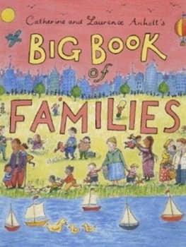 Catherine and Laurence Anholts Big Book of Families. by Catherine Anholt Hardback
