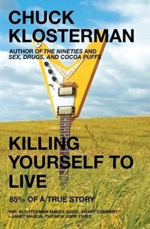 Killing Yourself to Live by Chuck Klosterman Book
