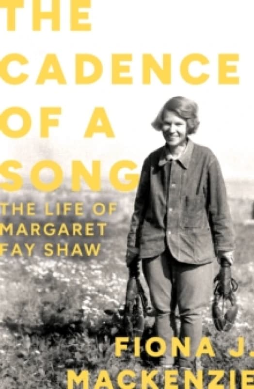 The Cadence of a Song : The Life of Margaret Fay Shaw Hardback