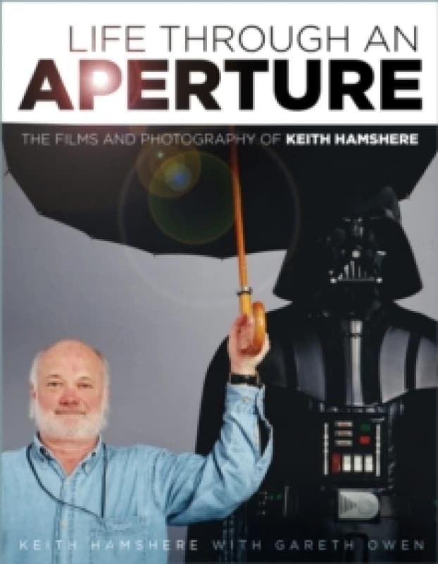 Life Through an Aperture : The Films and Photography of Keith Hamshere Hardback