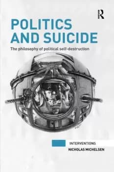Politics and SuicideThe philosophy of political self-destruction