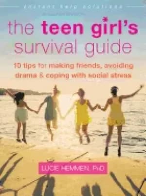 teen girls survival guide ten tips for making friends avoiding drama and c