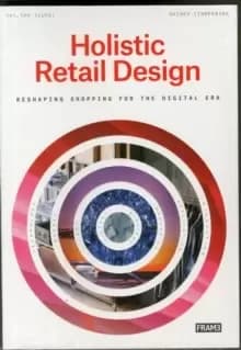 Holistic Retail Design : Reshaping Shopping for the Digital Era