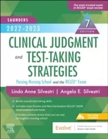 Saunders 2022-2023 Clinical Judgment and Test-Taking Strategies : Passing Nursing School and the NCLEX (R) Exam