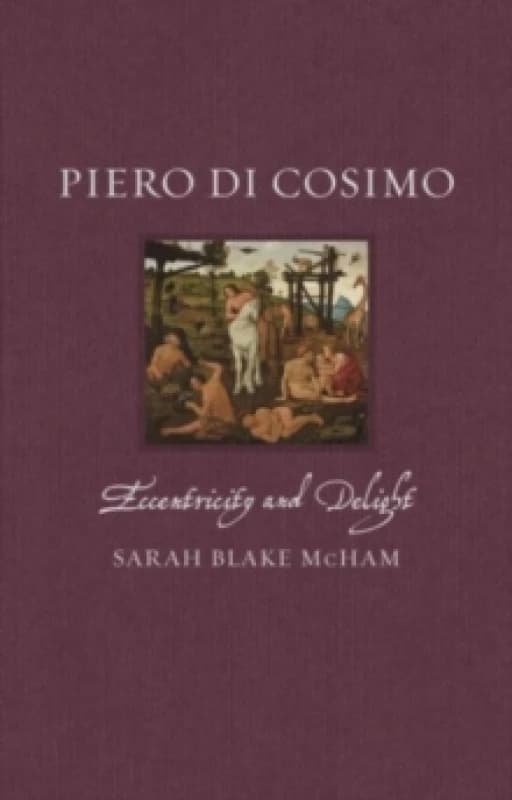 Piero di Cosimo : Eccentricity and Delight Hardback