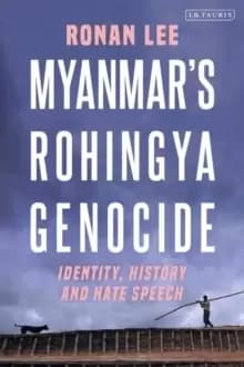 Myanmar's Rohingya Genocide : Identity, History and Hate Speech