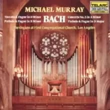 Bach in Los Angeles, Toccata and Fugue in D Minor (Murray)