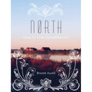 North : How to Live Scandinavian
