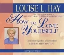 How to Love Yourself : Cherishing the Incredible Miracle That You are