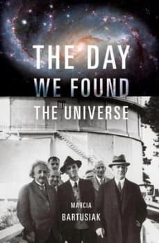 The Day We Found the Universe by Marcia Bartusiak Hardback
