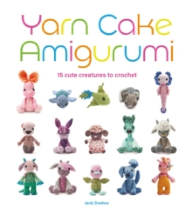 Yarn Cake Amigurumi : 15 Cute Creatures to Crochet Paperback / softback