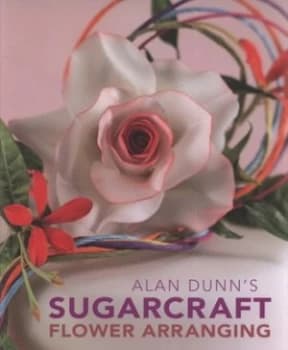 Alan Dunns Sugarcraft Flower Arranging by Alan Dunn Hardback
