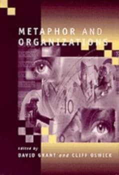 Metaphor and Organizations by David Grant Book