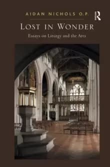Lost in Wonder : Essays on Liturgy and the Arts