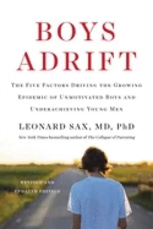 boys adrift the five factors driving the growing epidemic of unmotivated bo