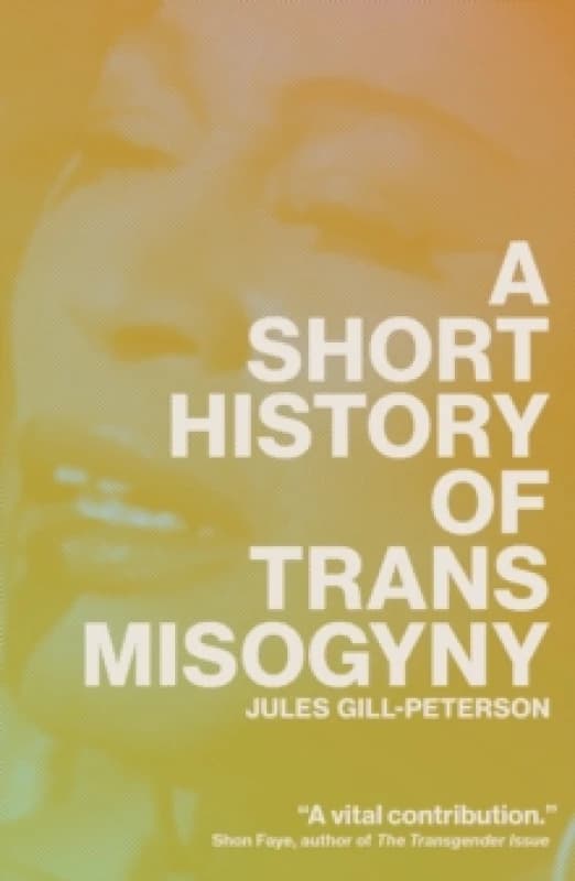 A Short History of Trans Misogyny Paperback / softback