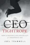 ceo tightrope how to master the balancing act of a successful ceo