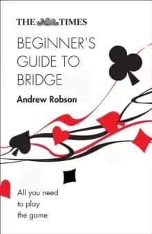 The Times Beginner's Guide to Bridge : All You Need to Play the Game