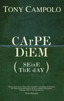 Carpe diem by Anthony Campolo