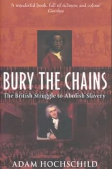 Bury the Chains by Adam Hochschild Paperback