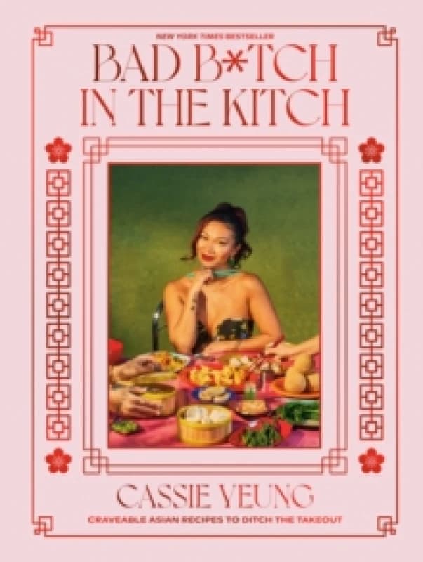 Bad B*tch in the Kitch : Craveable Asian Recipes to Ditch the Takeout: A Cookbook Hardback