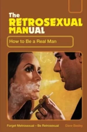 The retrosexual manual by Dave Besley