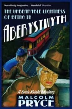 The Unbearable Lightness of Being in Aberystwyth by Malcolm Pryce Paperback