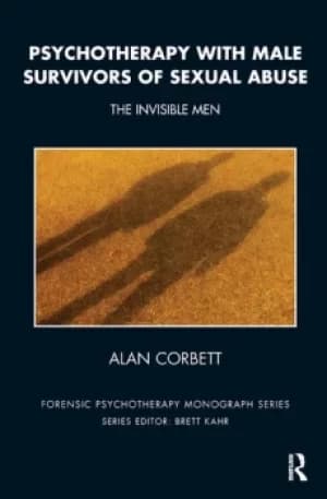 Psychotherapy with Male Survivors of Sexual AbuseThe Invisible Men