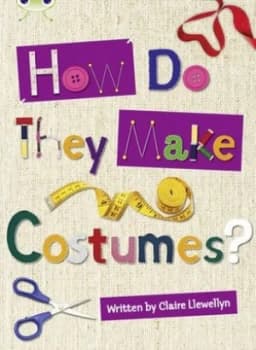 Bc Nf Brown A/3c How Do They Make ... Costumes by Claire Llewellyn Book