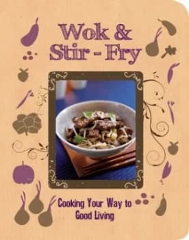 Wok and Stir Fry by Love Food Editors Book