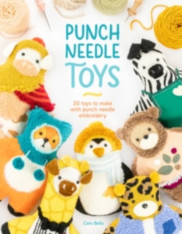 Punch Needle Toys : 20 toys to make with punch needle embroidery Paperback / softback