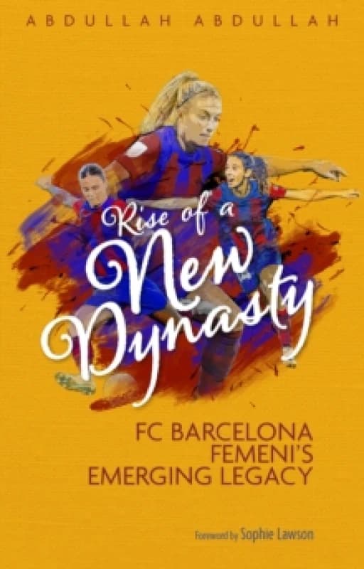 Rise of a New Dynasty : FC Barcelona Femini's Emerging Legacy Paperback / softback