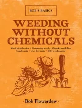 Weeding without chemicals by Bob Flowerdew