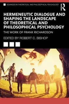 Hermeneutic Dialogue and Shaping the Landscape of Theoretical and Philosophical PsychologyThe Work of Frank Richardson