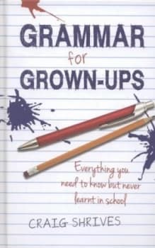 Grammar for Grown-Ups by Craig Shrives and Craig Shrives Hardback