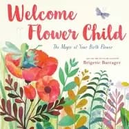 welcome flower child the magic of your birth flower