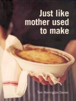 Just like Mother Used to Make by Tom Norrington-Davies Hardback